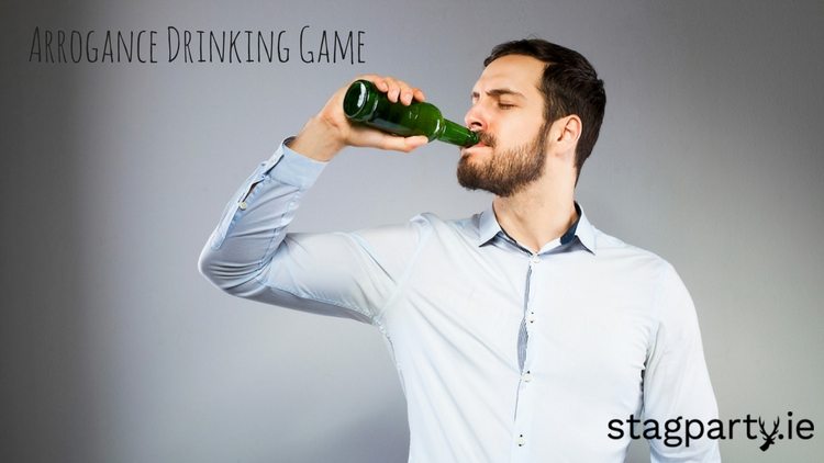 Arrogance Drinking Game
